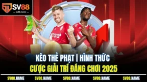 Kèo Thẻ Phạt | Hình Thức Cược Giải Trí Đáng Chơi 2025