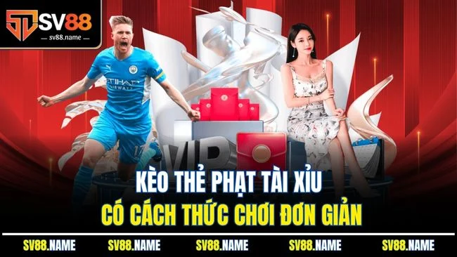 Kèo thẻ phạt tài xỉu có cách thức chơi đơn giản
